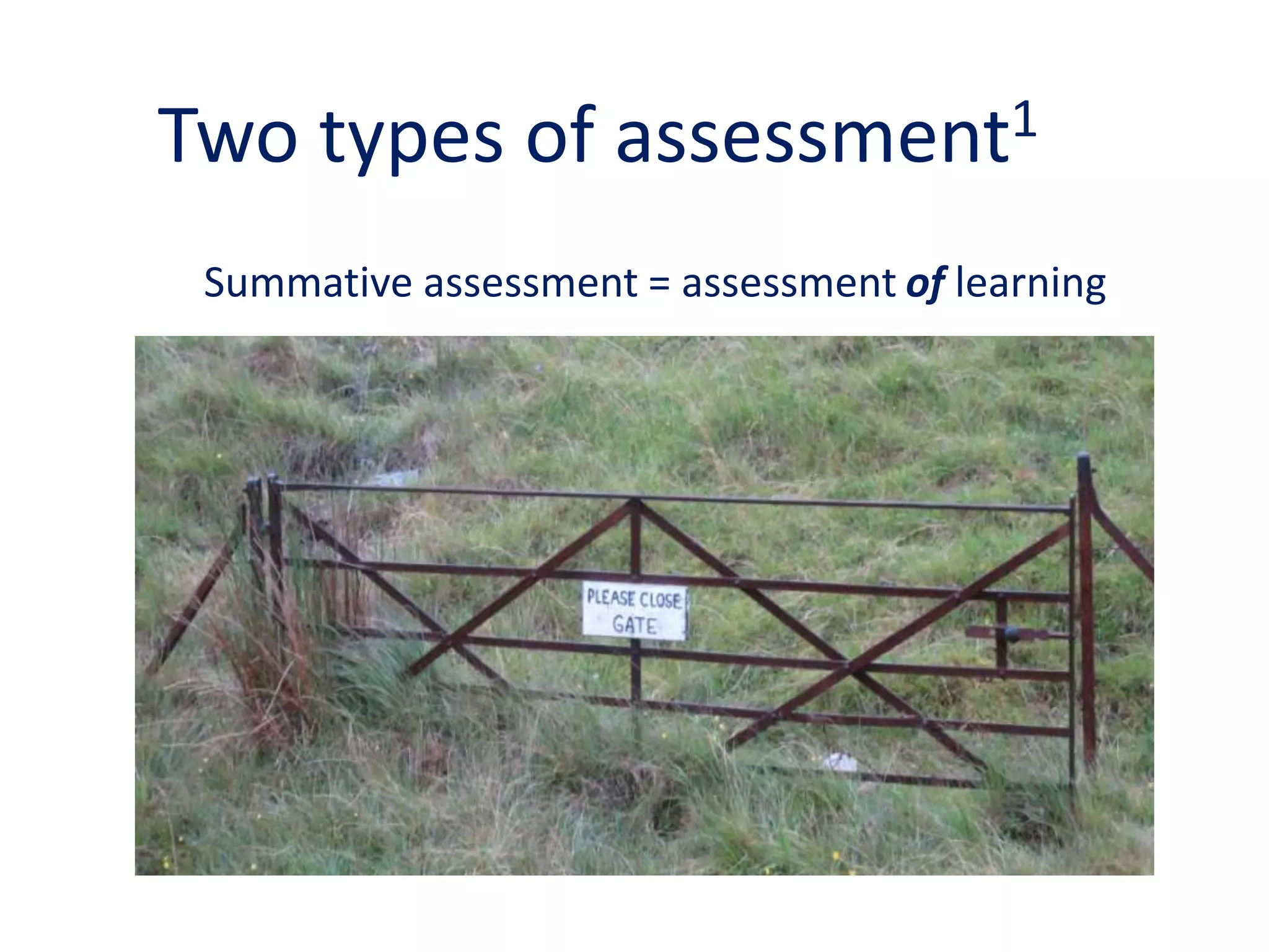 Two types of assessment1
Summative assessment = assessment of learning
 