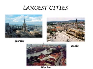 LARGEST CITIES
Warsaw
Cracow
Wroclaw