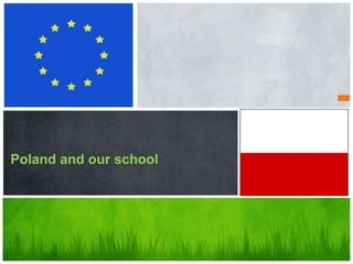 Poland and our school
 