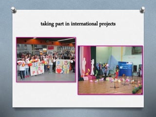 taking part in international projects
 