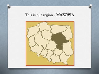 This is our region - MAZOVIA
 