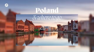 Poland
&wheretogo
 