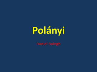 Polányi
Daniel Balogh
 