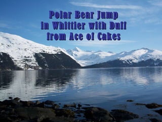Polar Bear Jump in Whittier with Duff from Ace of Cakes 