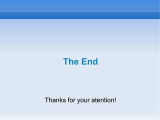 The End
Thanks for your atention!
 