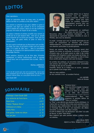 EDITOS
                                                                                                                                    La première édition de ce Festival
Chers spectateurs,                                                                                                                  s'annonce sous les meilleurs
                                                                                                                                    auspices puisqu'elle succède à une
Projet en maturation depuis de longs mois, la première                                                                              année 2009 record pour notre
édition de Polar en Lumières se fait enfin réalité !                                                                                cinéma Les Lumières, aujourd'hui
                                                                                                                                    nationalement reconnu pour son
Une semaine se présente à nous pour célébrer ce genre si                                                                            dynamisme et la qualité de son
populaire, sans égal pour peindre la vie en convoquant                                                                              action.
toute la palette des couleurs, depuis le noir des souffrances
jusqu'aux vifs éclats de l'espoir et de la révolte.                                                                                  Plus généralement, en mobilisant
                                                                                                                                    des acteurs de tous horizons, ces
Les auteurs cinéastes et artistes accueillis nous narrent un                                               Rencontres «Polar en Lumières» témoignent            de la
monde qui ne va pas toujours bien, mais qui va, peuplé                                                     réjouissante et rayonnante émulation culturelle en cours à
d'une humanité qui ne tourne pas toujours rond, mais qui                                                   Vitrolles, dans tous les domaines.
tourne. Dans son geste même, le polar se refuse au
renoncement*.                                                                                              Ce projet converge aussi avec la volonté municipale de voir
                                                                                                           éclore les propositions en direction des cultures
De cela surgit la certitude que ces Rencontres sont une fête,                                              méditerranéennes, sur lesquelles nous avons décidé de porter
une belle, une vraie, et que plaisir et désir sont nos maîtres                                             une attention particulière et pluridisciplinaire.
mots. A la mode de chez nous : dans la convivialité,
                                                                                                           Durant une semaine, films, livres, musiques seront ainsi
l'échange, et l'exigence d'un épanouissement mutuel autour
                                                                                                           appelés à se croiser, se confronter, et s'enrichir. La promesse
du partage d'œuvres.
                                                                                                           d'instants rares, où le public pourra se mêler à des invités
Notre ambition, disons-le, est de faire date, d'installer                                                  prestigieux afin d'explorer le polar sous toutes ses formes. Un
durablement ce festival méditerranéen dans le paysage                                                      genre incontournable, en pleine expansion, si utile à l’instar
culturel local, avec un rayonnement bien au-delà. Allez, à                                                 d'une société pleine d'espoirs mais aussi de doutes.
table !                                                                                                    Au carrefour des pratiques, ces rencontres s'adressent à tous,
                                                                                                           sans posture, dans un esprit d'ouverture et de convivialité.
                                                                   Mathieu LABROUCHE,                      A l'image du lieu qui les accueille.
                                                                              Directeur                    Ensemble, faisons de ce rendez-vous un succès... pourquoi
                                                                                                           pas le premier d'une longue série.
*« On me dit souvent que c'est noir et pessimiste, mais le plus                                            Telle est notre ambition.
beau compliment que l'on me fait régulièrement, c'est de dire que
                                                                                                           Je vous souhaite à tous un excellent festival,
lorsqu'on referme Solea, on a une putain d'envie de vivre. »
Jean-Claude IZZO                                                                                                                                           Loïc GACHON,
                                                                                                                                                        Maire de Vitrolles


                                                                                                                                    Promesse tenue !
                                                                                                                                    Nous nous étions engagés à proposer

SOMMAIRE :                                                                                                                          aux vitrollais mais aussi aux
                                                                                                                                    amateurs du 7eme art du pays d'Aix
                                                                                                                                    et au delà, des rencontres
                                                                                                                                    cinématographiques
Hommage à Jean-Claude IZZO . . . . . . . . . . . . . . . . . . . . . p 4-5                                                          méditerranéennes.       Nous      vous
A la recherche de Frank Burns . . . . . . . . . . . . . . . . . . . . . p 06                                                        proposons la première édition de
                                                                                                                                    "Polar en Lumières".
Zoom Corse . . . . . . . . . . . . . . . . . . . . . . . . . . . . . . . . . . . . . . . . . . . . p 6-7   Le "Polar" y sera décliné sous plusieurs formes artistiques : le
Théâtre “Madame Olivier” . . . . . . . . . . . . . . . . . . . . . . . . . . . p 08                        cinéma bien sur avec des films et des avant-premières venues
                                                                                                           de plusieurs pays méditerranéens. Le Livre, avec notamment
Littérature et cinéma . . . . . . . . . . . . . . . . . . . . . . . . . . . . . . . . p 09                 un hommage rendu à JC Izzo, une exposition, des débats
Autres films             ...........................................                         p 10          rencontres. La musique, avec deux concerts.
                                                                                                           Et enfin le théâtre avec une déclinaison "plus libre" à la salle
Ciné-goûter, Soirée de clôture                               ....................            p 11          du Roucas, la pièce" Mme Olivier" .
Jour par jour . . . . . . . . . . . . . . . . . . . . . . . . . . . . . . . . . . . . . . . . . . p 12     Nous espérons que cette première édition comblera toutes
                                                                                                           vos attentes.
                                                                                                                                                     Henri-Miche PORTE
                                                                                                                                  Adjoint au Maire, Délégué à la culture



   2
 
