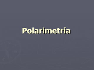 Polarimetría
 