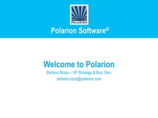 Polarion Software®



Welcome to Polarion
Stefano Rizzo – VP Strategy & Bus. Dev.
      stefano.rizzo@polarion.com
 