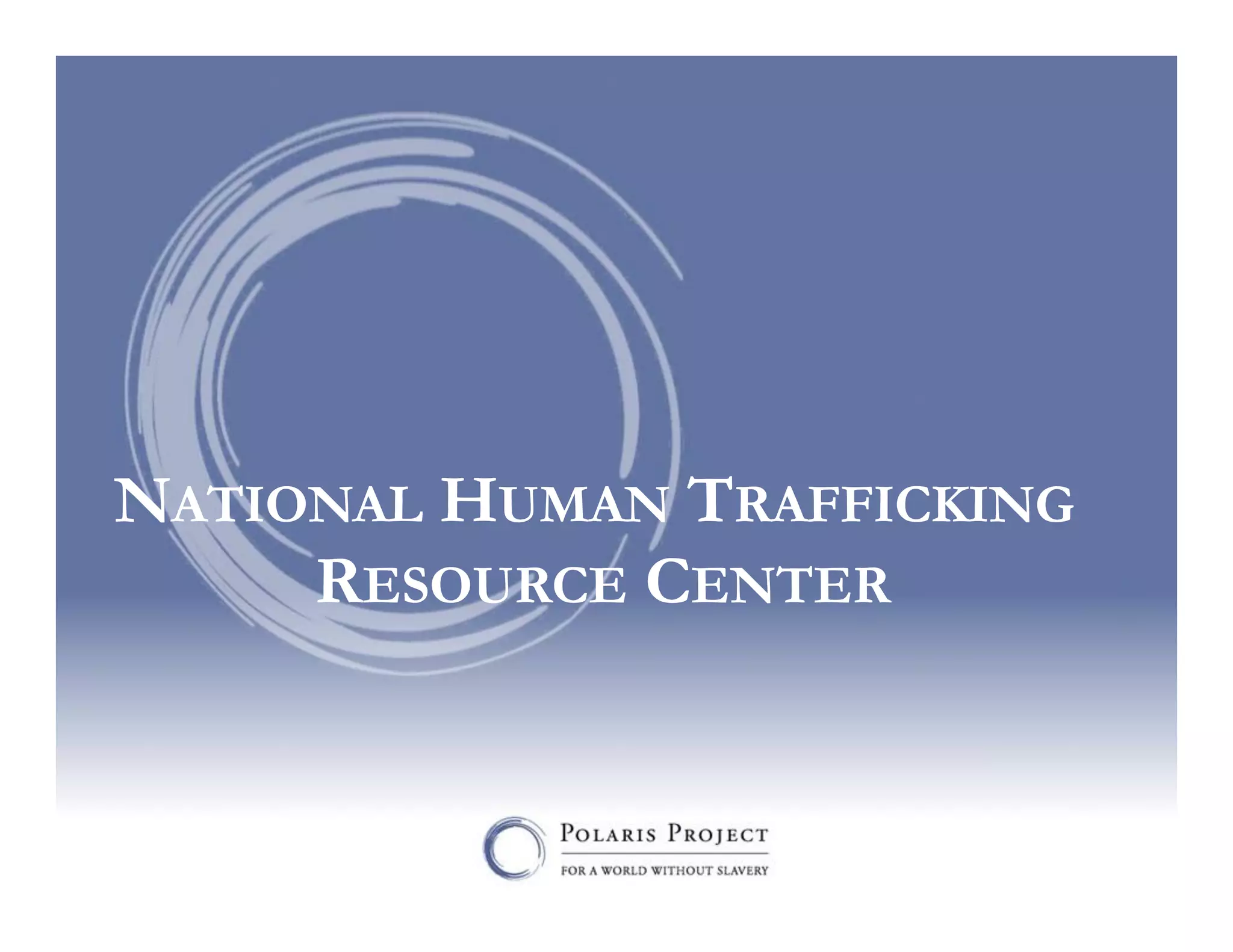 NATIONAL HUMAN TRAFFICKING
RESOURCE CENTER

 