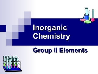 Inorganic Chemistry   Group II Elements   