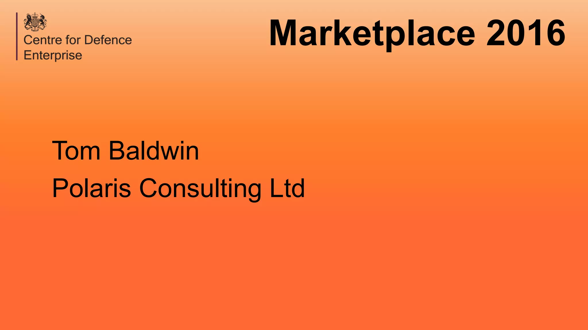 Marketplace 2016
Tom Baldwin
Polaris Consulting Ltd