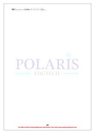 20
For More Online Study Materials and Online Test visit-www.polarisedutech.com
10) If 0,x y z   then
3 3 3
3 ....x y z xyz  
 