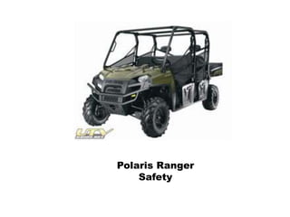 Polaris Ranger
Safety
 