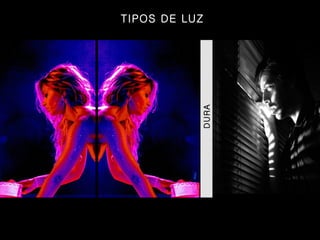 DURA TIPOS DE LUZ 