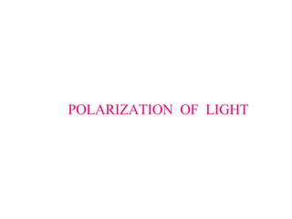 POLARIZATION  OF  LIGHT 