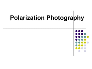 Polarization Photography

 