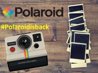 #Polaroidisback
 