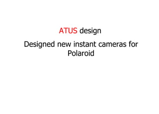 Designed new instant cameras for Polaroid ATUS  design 