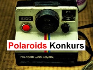 Polaroids Konkurs
 