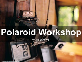 Polaroid Workshop
by @PolaWalk
cc: Khánh Hmoong - https://www.flickr.com/photos/7997148@N05
 