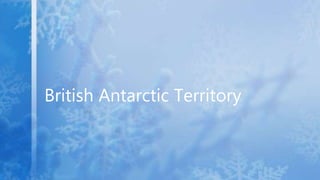 British Antarctic Territory
 