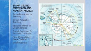 STAMP ISSUING
ENTITIES ON AND
NEAR ANTARCTICA
_
Australian Antarctic
Territory
British Antarctic
Territory
Falkland Island...