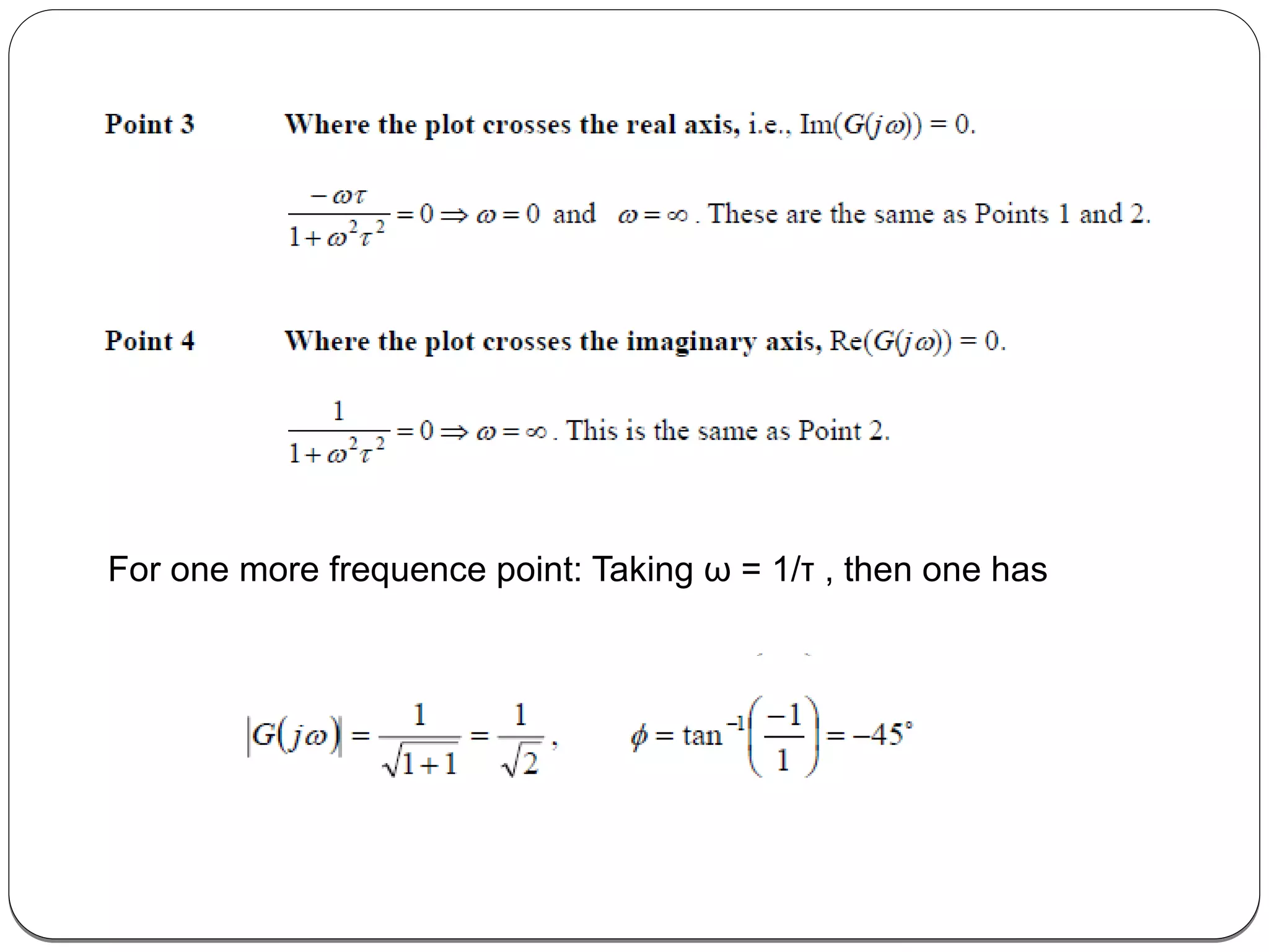 For one more frequence point: Taking ω = 1/τ , then one has
 