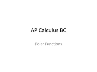 AP Calculus BC
Polar Functions

 