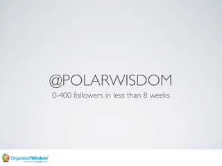 @POLARWISDOM
0-400 followers in less than 8 weeks
 