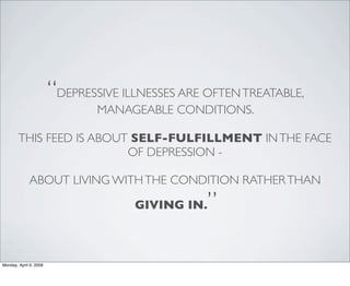 “DEPRESSIVE ILLNESSES ARE OFTEN TREATABLE,
                                MANAGEABLE CONDITIONS.

        THIS FEED IS AB...
