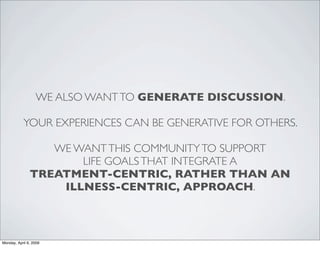 WE ALSO WANT TO GENERATE DISCUSSION.

            YOUR EXPERIENCES CAN BE GENERATIVE FOR OTHERS.

                  WE WAN...