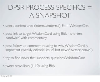DPSR PROCESS SPECIFICS =
                   A SNAPSHOT
    • select            content area (internal/external); Ex = Wisd...