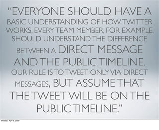 “EVERYONE SHOULD HAVE A
     BASIC UNDERSTANDING OF HOW TWITTER
     WORKS. EVERY TEAM MEMBER, FOR EXAMPLE,
      SHOULD U...
