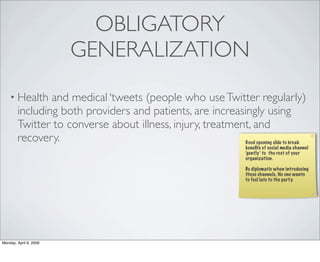 OBLIGATORY
                        GENERALIZATION
    • Health    and medical ‘tweets (people who use Twitter regularly)
 ...