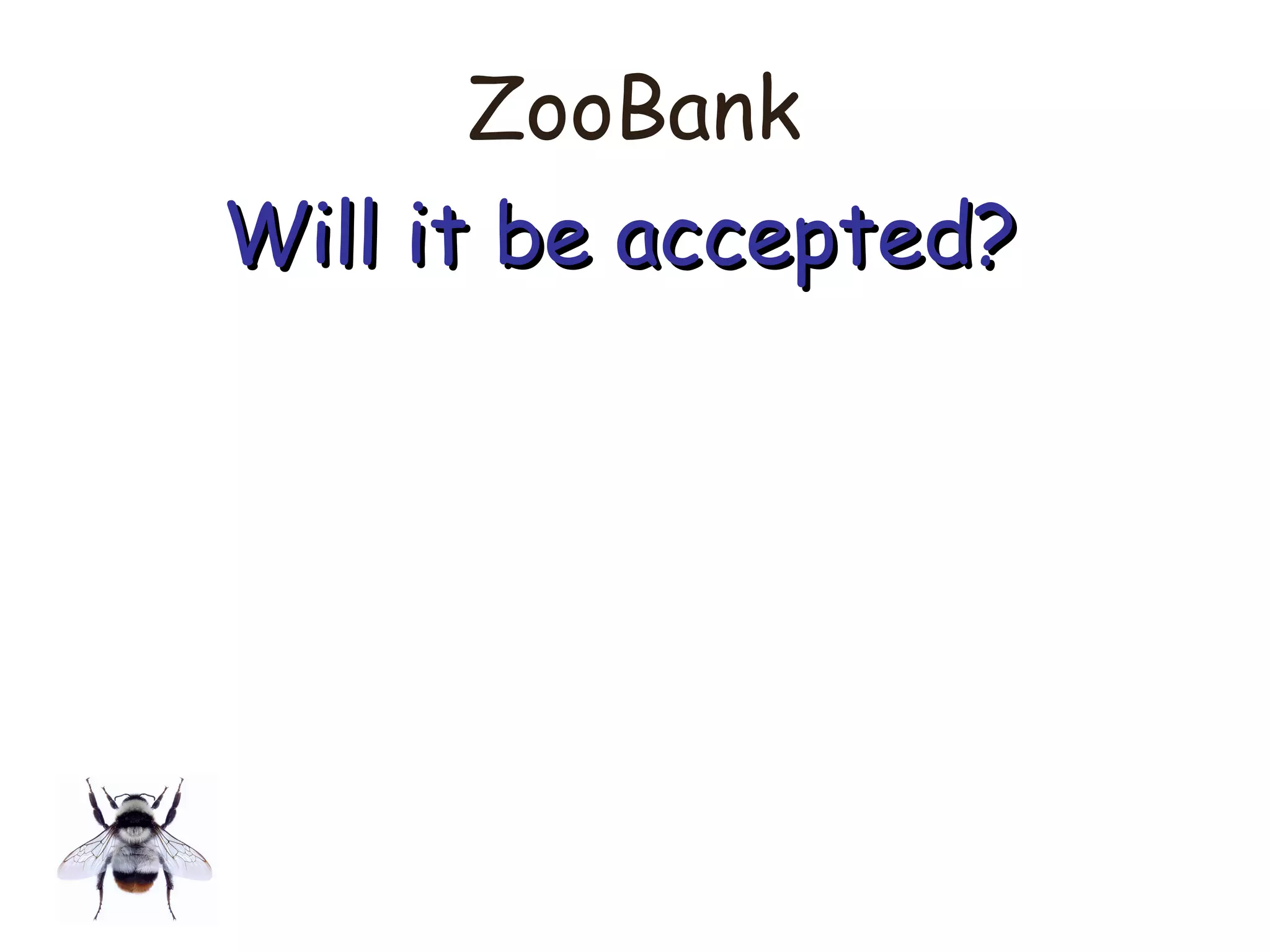 ZooBank
Will it be accepted?Will it be accepted?
 
