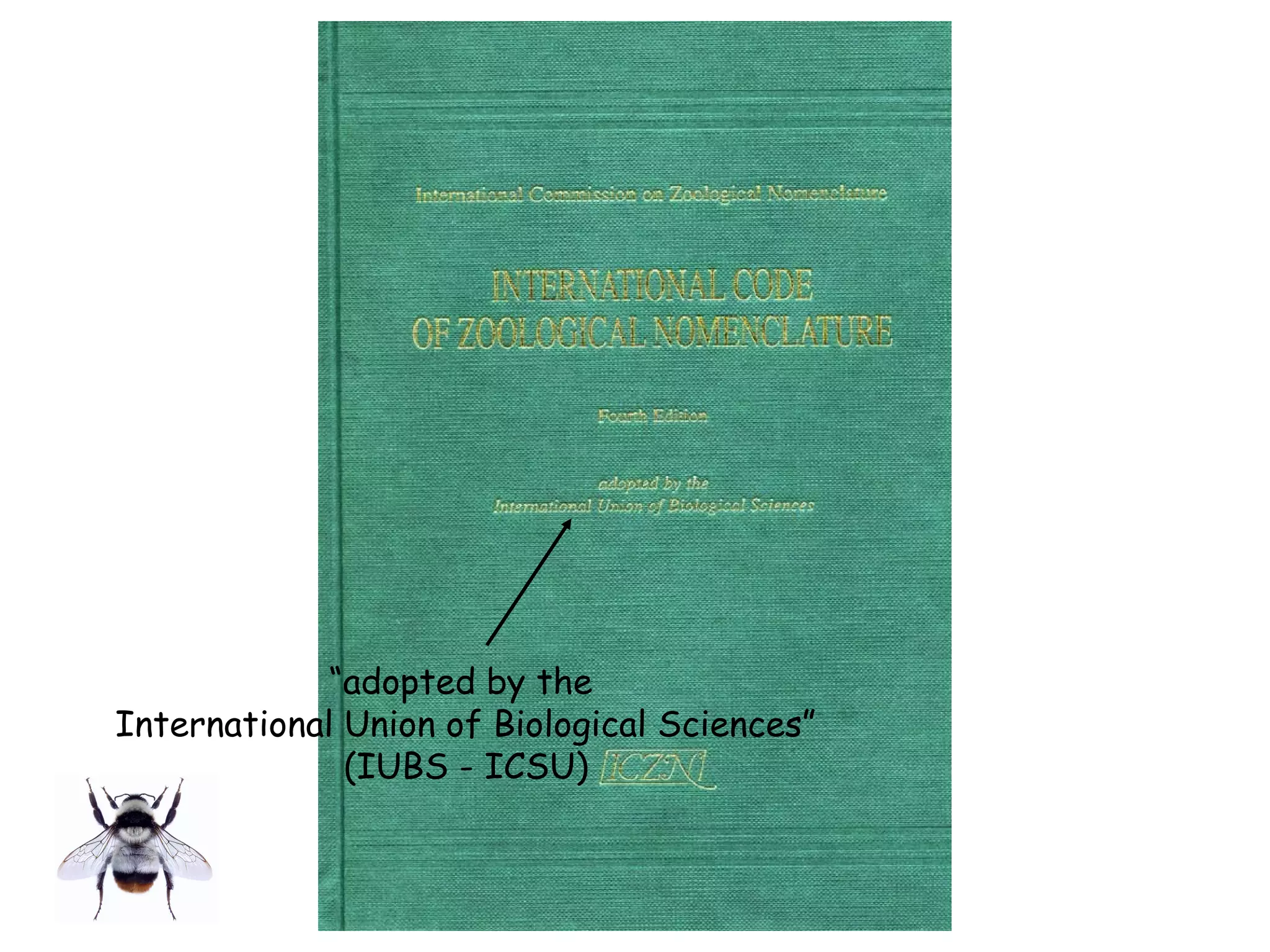 “adopted by the
International Union of Biological Sciences”
(IUBS - ICSU)
 