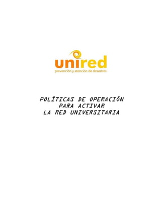 POLÍTICAS DE OPERACIÓN
     PARA ACTIVAR
 LA RED UNIVERSITARIA
 