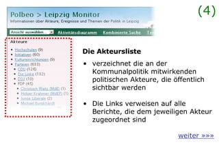 Die Akteursliste verzeichnet die an der  Kommunalpolitik mitwirkenden  politischen Akteure, die öffentlich sichtbar werden Die Links verweisen auf alle  Berichte, die dem jeweiligen Akteur  zugeordnet sind weiter »»» (4) 