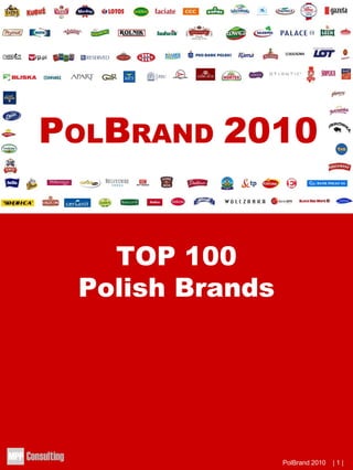 POLBRAND 2010


   TOP 100
 Polish Brands




                 PolBrand 2010   |1|
 