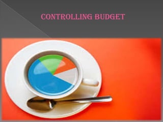 Controlling Budget

 