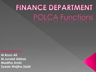 Presented by:
M.Raza Ali
M.Junaid Abbas
Madiha Amin
Syeda Wajiha Zaidi

 