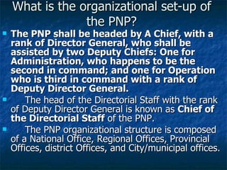 What is the organizational set-up of the PNP? ,[object Object],[object Object],[object Object]