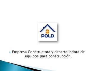 Empresa Constructora y desarrolladora de equipos para construcción. 