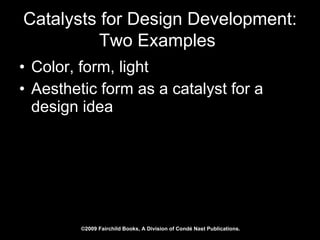 Catalysts for Design Development: Two Examples   Color, form, light Aesthetic form as a catalyst for a design idea 