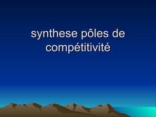 synthese pôles de
  compétitivité
