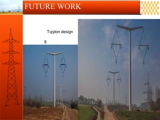 T-pylon design
FUTURE WORK
8
 