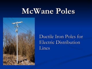 McWane Poles Ductile Iron Poles for Electric Distribution Lines 