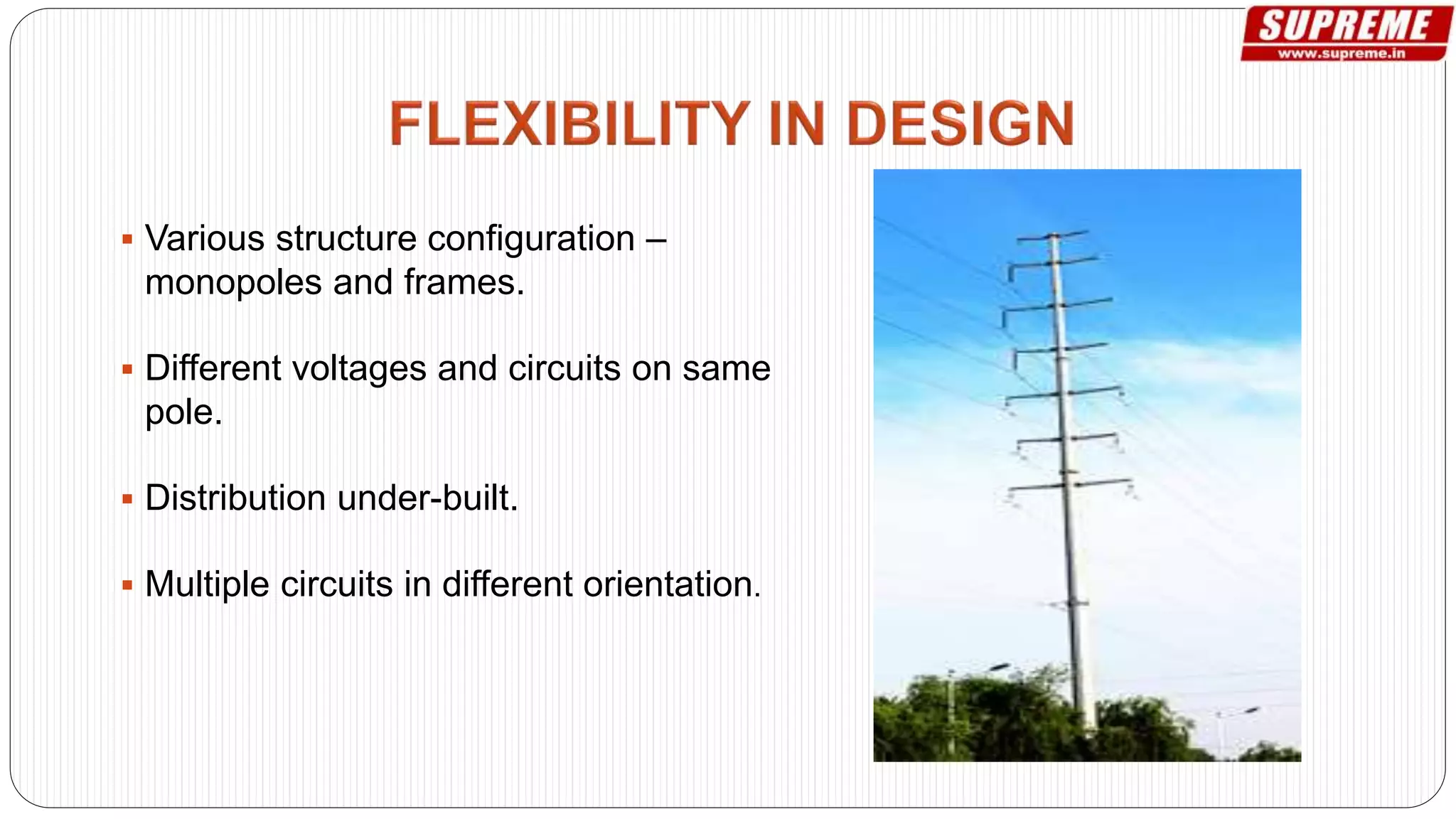  Various structure configuration –
monopoles and frames.
 Different voltages and circuits on same
pole.
 Distribution under-built.
 Multiple circuits in different orientation.
 