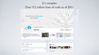 It’s complex
Over 9.2 million lines of code as of 2011
 
