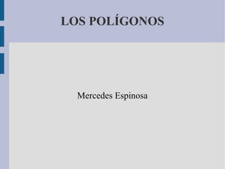LOS POLÍGONOS Mercedes Espinosa 
